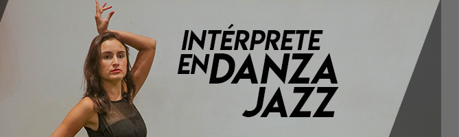 Intérprete en Danza Jazz – 3 años